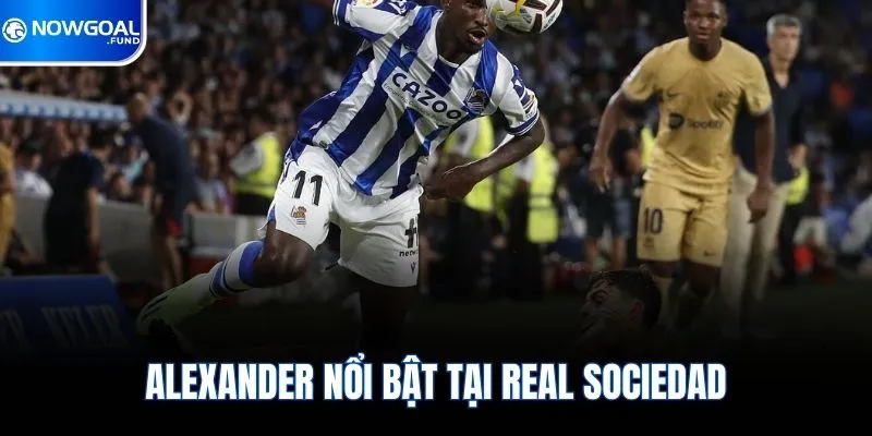 Alexander nổi bật tại Real Sociedad
