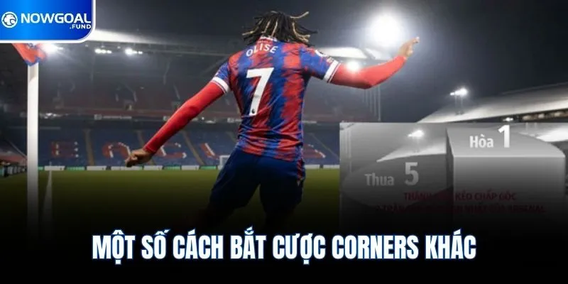 Một số cách bắt cược Corners khác